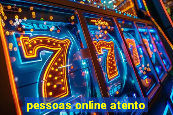 pessoas online atento